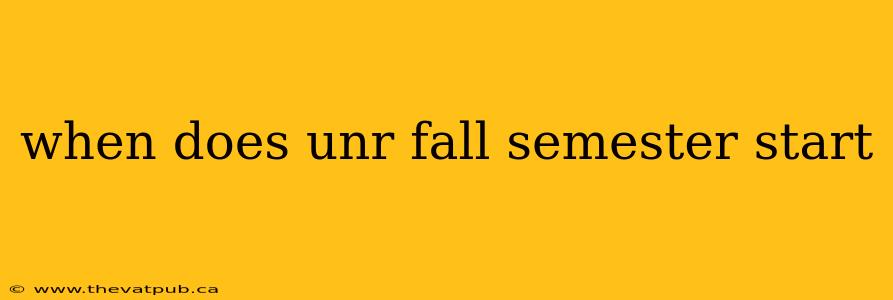 when does unr fall semester start