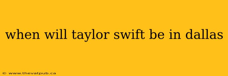when will taylor swift be in dallas
