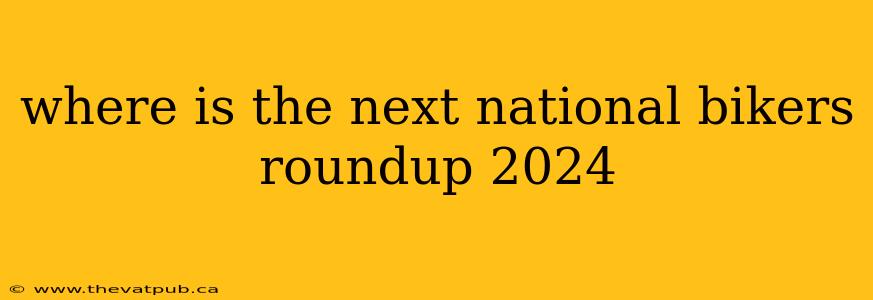 where is the next national bikers roundup 2024