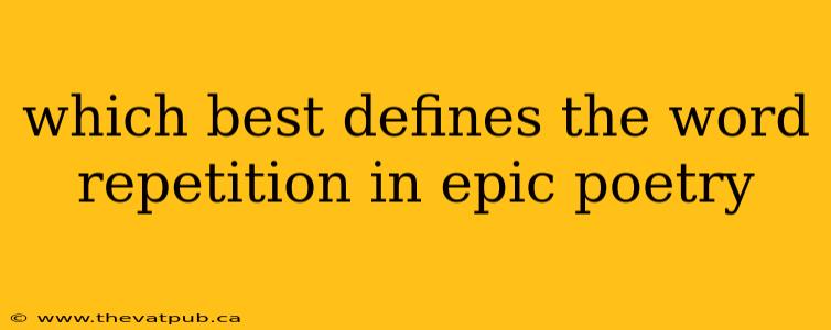 which best defines the word repetition in epic poetry