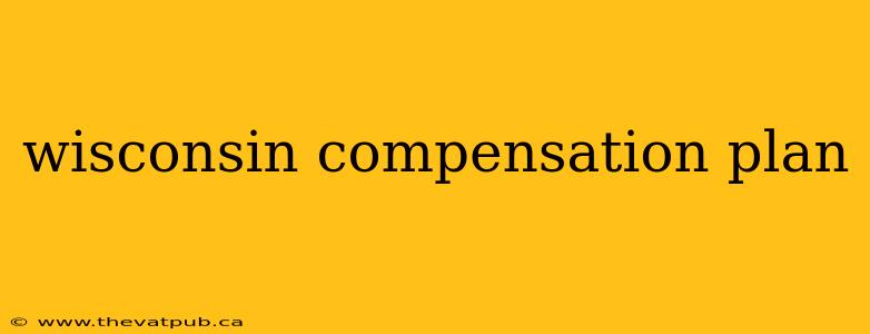 wisconsin compensation plan
