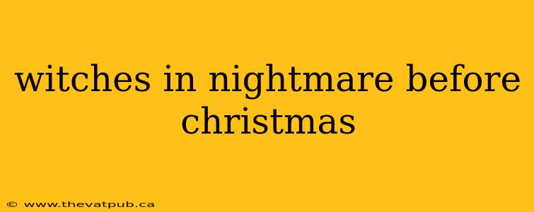witches in nightmare before christmas