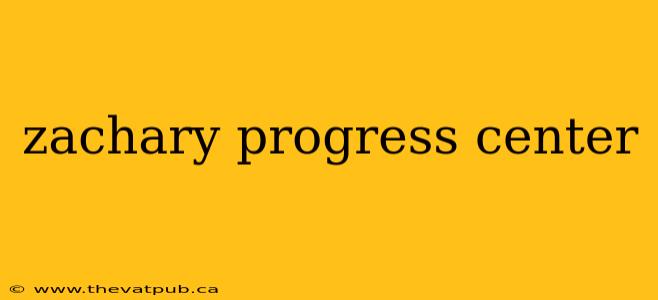 zachary progress center