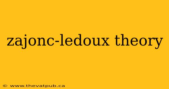 zajonc-ledoux theory