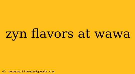 zyn flavors at wawa